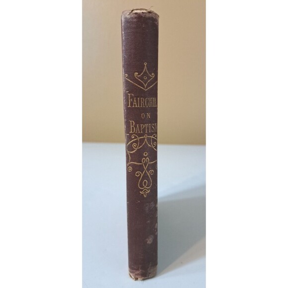 Scripture Baptism; Its Mode & Subjects, Ashbel G Fairfield D.D. 1858 - Picture 3 of 10